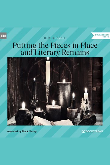 Putting the Pieces in Place and Literary Remains (Unabridged) - cover