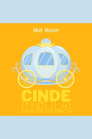 Cinderella - Abel Classics: fairytales and fables - cover