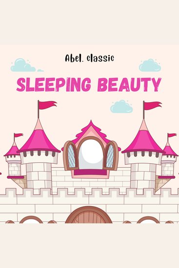 Sleeping Beauty - Abel Classics: fairytales and fables - cover