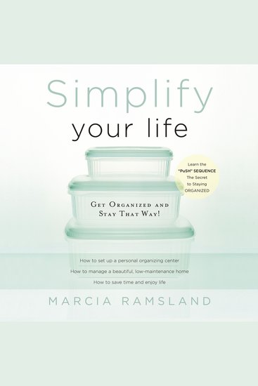 Simplify Your Life - Get Organized and Stay That Way - cover