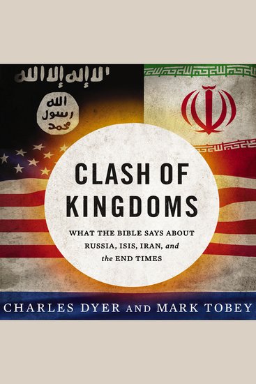 Clash of Kingdoms - What the Bible Says about Russia ISIS Iran and the End Times - cover