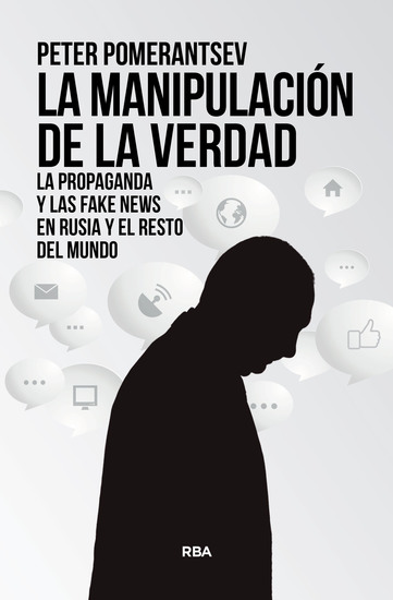 La manipulación de la verdad - La propaganda y las fake news en Rusia y el resto del mundo - cover