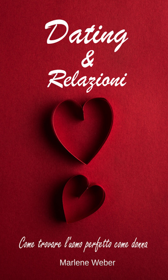 Dating & Relazioni - Come trovare l'uomo perfetto come donna - cover