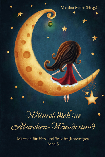 Wünsch dich ins Märchen-Wunderland - Märchen für Herz und Seele im Jahresreigen Band 3 - cover