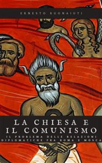 La chiesa e il comunismo - il problema delle relazioni diplomatiche fra Roma e Mosca - cover