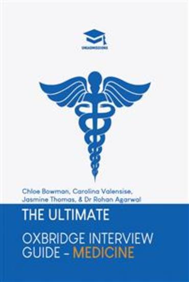 The Ultimate Oxford Interview Guide: Medicine - Practice through hundreds of mock interview questions used in real Oxbridge interviews with brand new worked solutions to every question by Oxbridge admissions tutors - cover