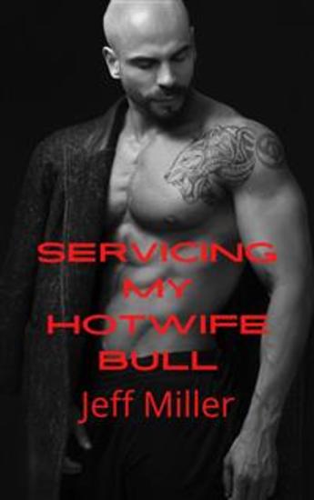 Servicing My Hotwife Bull - A Cuckold Humiliation - cover