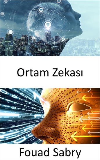 Ortam Zekası - Karanlık alanları aydınlatmak ve yapay genel zekadaki gelişmeleri hızlandırmak - cover