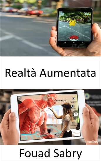 Realtà Aumentata - È possibile che la realtà aumentata abbia successo dove la realtà virtuale ha fallito? - cover