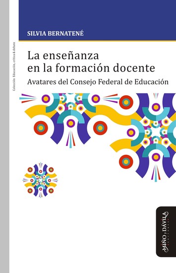 La enseñanza en la formación docente - Avatares del Consejo Federal de Educación - cover