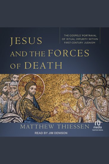 Jesus and the Forces of Death - The Gospels' Portrayal of Ritual Impurity within First-Century Judaism - cover