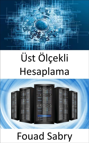 Üst Ölçekli Hesaplama - Bir saniyede bir milyar milyar işlem gerçekleştirme kapasitesi - cover