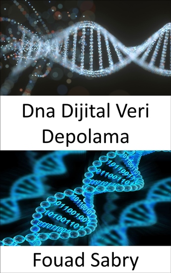 Dna Dijital Veri Depolama - Tüm dijital varlıklarınızı DNA formatında kaydedin - cover
