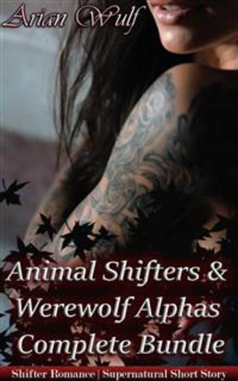 Animal Shifters & Werewolf Alphas Complete Bundle - cover