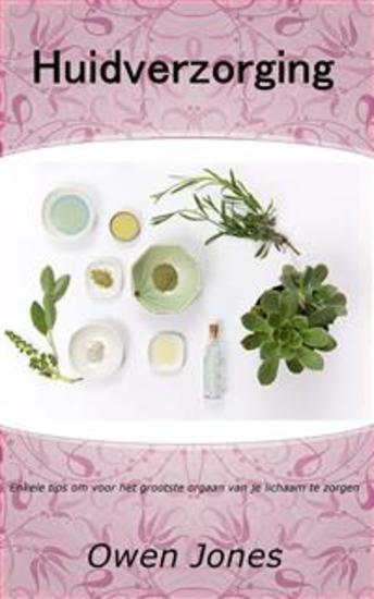 Huidverzorging - Enkele Tips Om Voor Het Grootste Orgaan Van Je Lichaam Te Zorgen - cover
