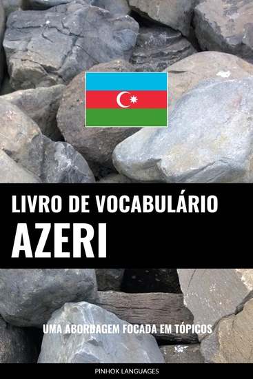 Livro de Vocabulário Azeri - Uma Abordagem Focada Em Tópicos - cover