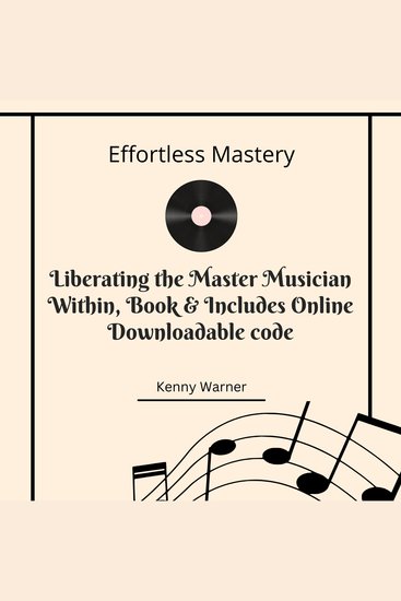 Effortless Mastery: Liberating the Master Musician Within Book & Includes Online Downloadable code - cover