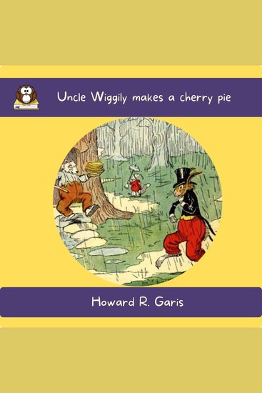 Uncle Wiggily makes a cherry pie - cover