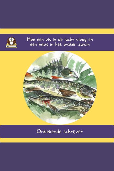 Hoe een vis in de lucht vloog en een haas in het water zwom - cover