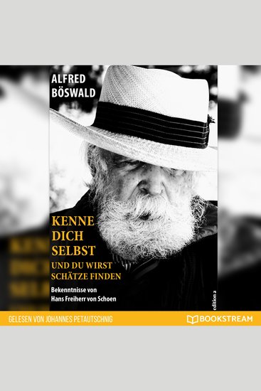 Kenne dich selbst und du wirst Schätze finden - Bekenntnisse von Hans Freiherr von Schoen (Ungekürzt) - cover