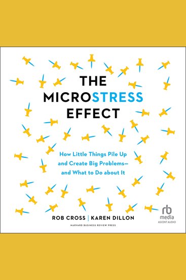 The Microstress Effect - How Little Things Pile Up and Create Big Problems—and What to Do about It - cover