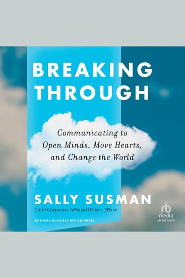Breaking Through - Communicating to Open Minds Move Hearts and Change the World - cover