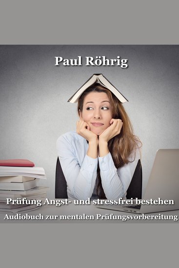 Prüfung Angst- und stressfrei bestehen - Audiobuch zur mentalen Prüfungsvorbereitung - cover