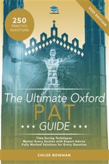 The Ultimate PAT Guide - Hundreds of practice questions detailed revision notes practice questions by subject & detailed techniques to maximise your chances of success in the Oxford PAT - cover