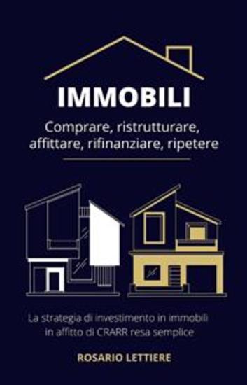 Immobili Comprare ristrutturare affittare rifinanziare ripetere - La strategia di investimento in immobili in affitto di CRARR resa semplice - cover