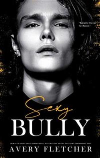 Sexy Bully – Enemies to Lovers Erotic Romance Novel - Off-Limits Bad Boy Age-Gap Steamy Contemporary Book - cover