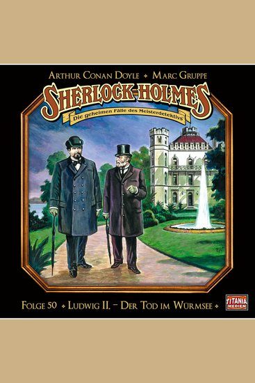Sherlock Holmes - Die geheimen Fälle des Meisterdetektivs Folge 50: Ludwig II - Der Tod im Würmsee - cover