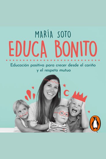 Educa Bonito - Educación positiva para crecer desde el cariño y el respeto mutuo - cover