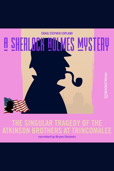 Singular Tragedy of the Atkinson Brothers at Trincomalee The - A Sherlock Holmes Mystery Episode 8 (Unabridged) - cover