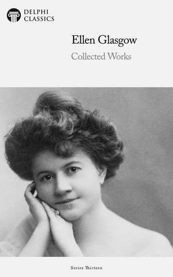 Delphi Collected Works of Ellen Glasgow (Illustrated) - cover