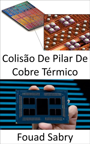 Colisão De Pilar De Cobre Térmico - Resfriando as áreas de hotspot dos processadores micro e gráficos - cover