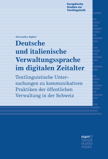 Deutsche und italienische Verwaltungssprache im digitalen Zeitalter - Textlinguistische Untersuchungen zu kommunikativen Praktiken der öffentlichen Verwaltung in der Schweiz - cover