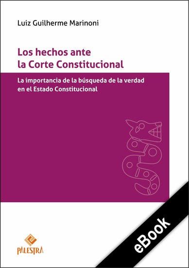 Los hechos ante la Corte Constitucional - La importancia de la búsqueda de la verdad en el Estado Constitucional - cover