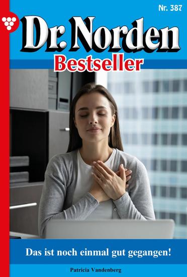 Das ist noch einmal gut gegangen! - Dr Norden Bestseller 387 – Arztroman - cover