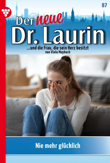 Nie mehr glücklich? - Der neue Dr Laurin 87 – Arztroman - cover