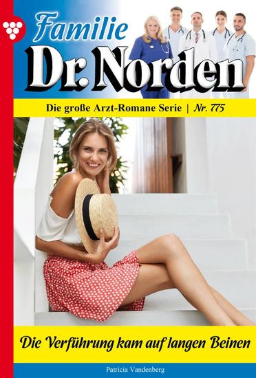 Die Verführung kam auf langen Beinen - Familie Dr Norden 775 – Arztroman - cover