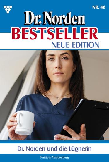 Dr Norden und die Lügnerin - Dr Norden Bestseller – Neue Edition 46 – Arztroman - cover