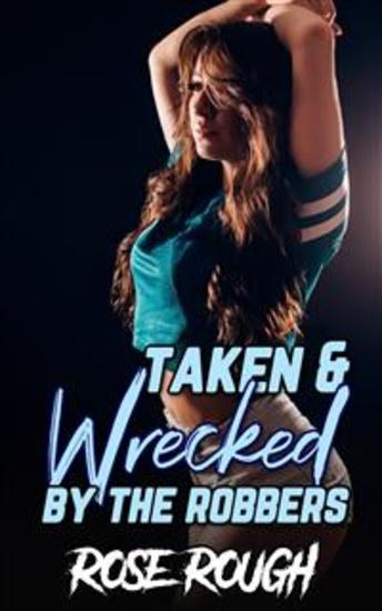 Taken & Wrecked by the Robbers - cover