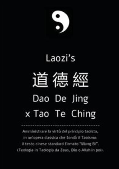 Daodejing ex Tao Te Ching: da Laozi a Wang Bi Amministrare la virtù del principio taoista - L'antica opera classica che fondò il Taoismo: traduzione in lingua italiana dell'antico testo standard - cover