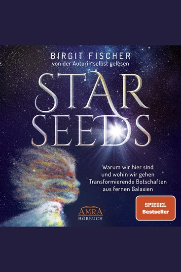 STARSEEDS: Warum wir hier sind und wohin wir gehen Transformierende Botschaften aus fernen Galaxien [Ungekürzte Autorenlesung; SPIEGEL-Bestseller] - cover