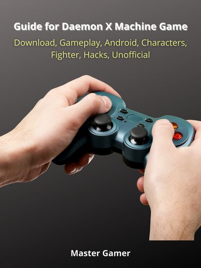 Guide for Daemon X Machine Game Switch Gameplay Arsenal Armor Mods Best Weapons Unofficial - cover