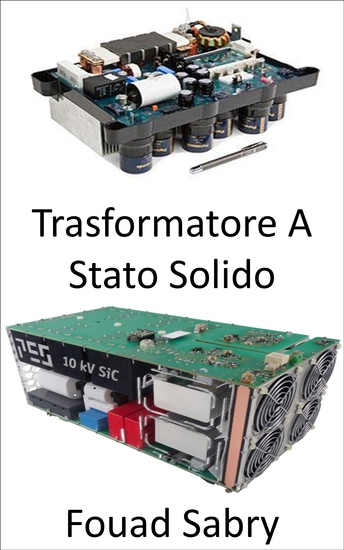 Trasformatore A Stato Solido - Rivoluzionare la rete elettrica per la qualità dell'energia e l'efficienza energetica - cover