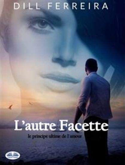 L’autre Facette - Le Principe Ultime De L'Amour - cover