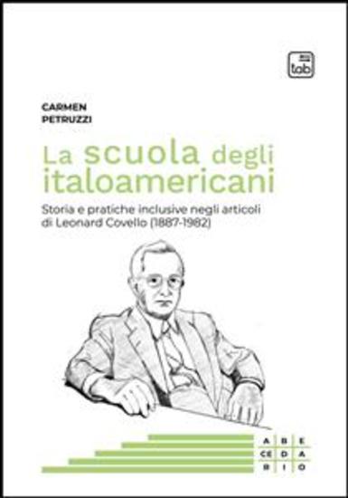 La scuola degli italoamericani - Storia e pratiche inclusive negli articoli di Leonard Covello (1887-1982) - cover