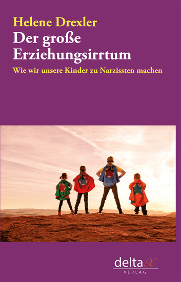 Der große Erziehungsirrtum - Wie wir unsere Kinder zu Narzissten machen - cover
