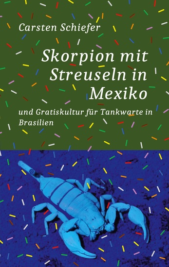 Skorpion mit Streuseln in Mexiko und Gratis-Kultur für Tankwarte in Brasilien - cover